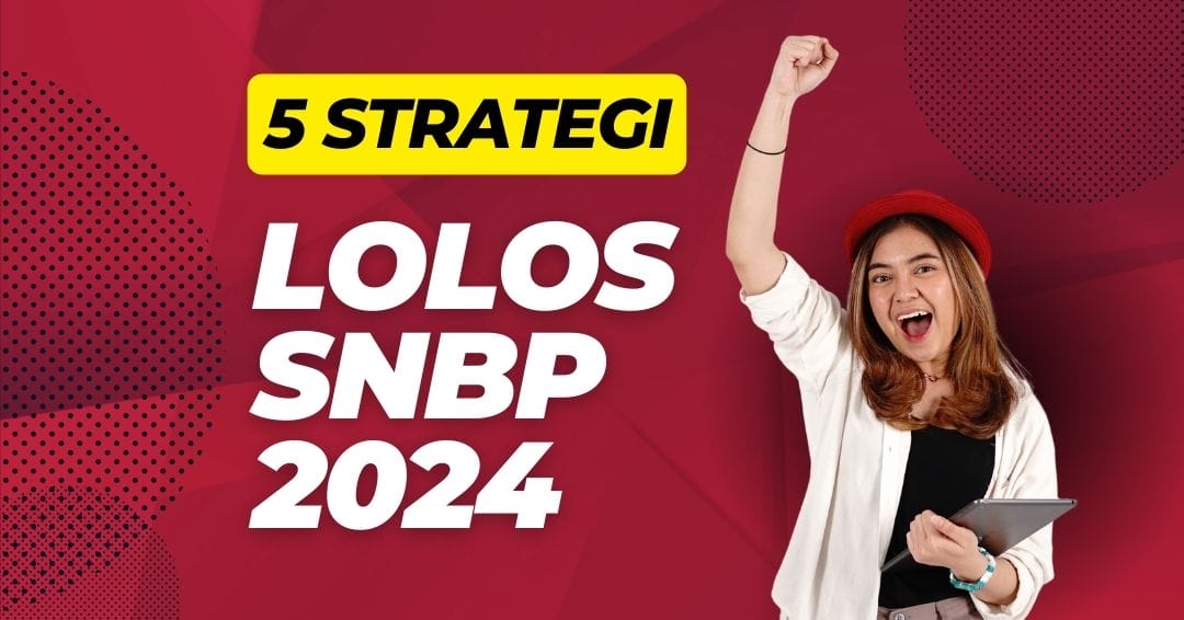 5 Strategi Lolos Snbp 2024